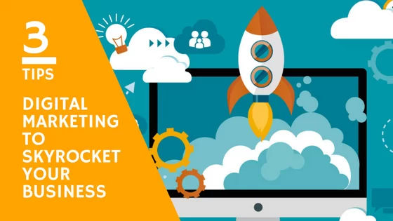 3 Digital Marketing Tips to Skyrocket Your Small Business
