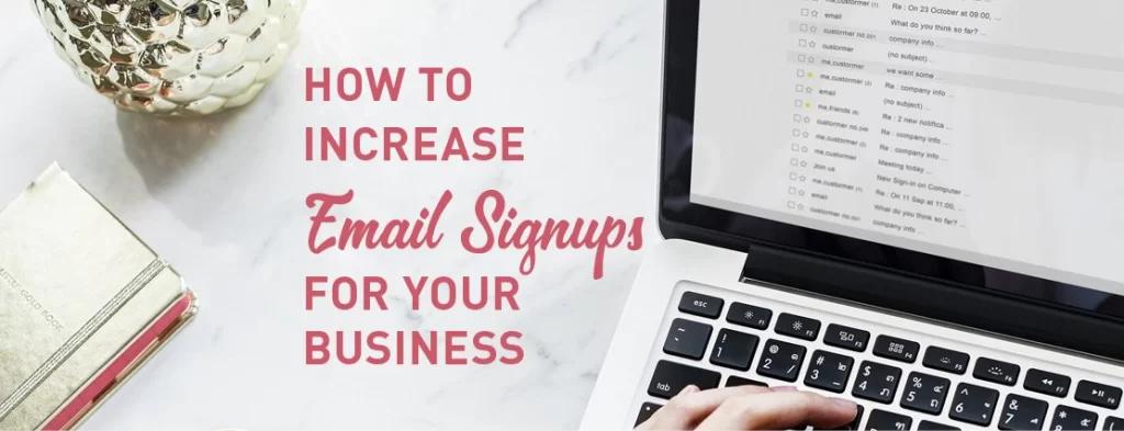 How to increase email signups for your business • Desketing - Brisbane Design & Marketing Agency