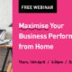 Maximise Your Business Performance from Home